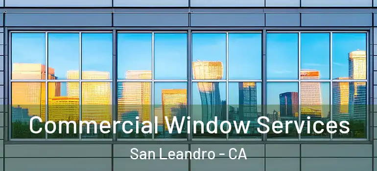  Commercial Window Services San Leandro - CA