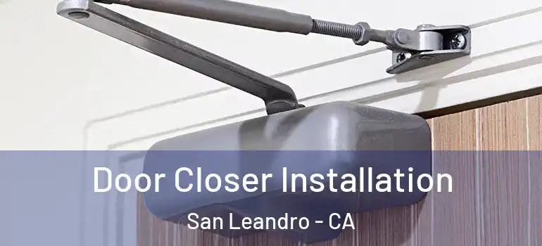  Door Closer Installation San Leandro - CA