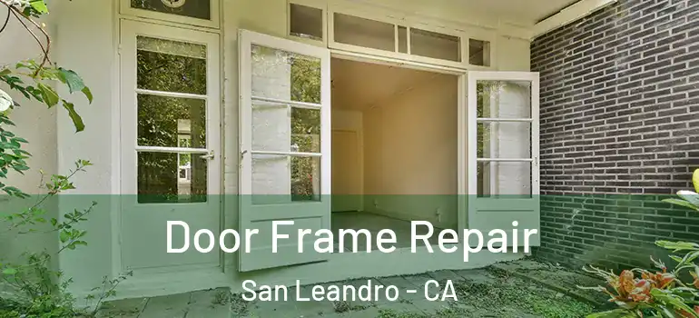  Door Frame Repair San Leandro - CA