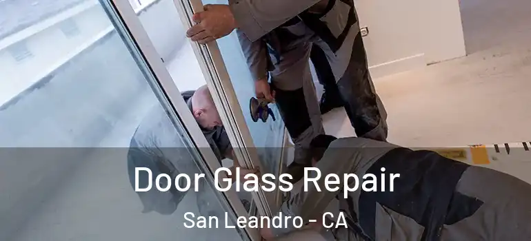  Door Glass Repair San Leandro - CA