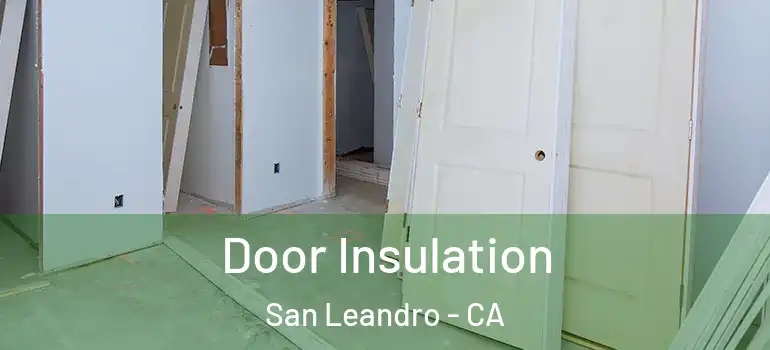  Door Insulation San Leandro - CA