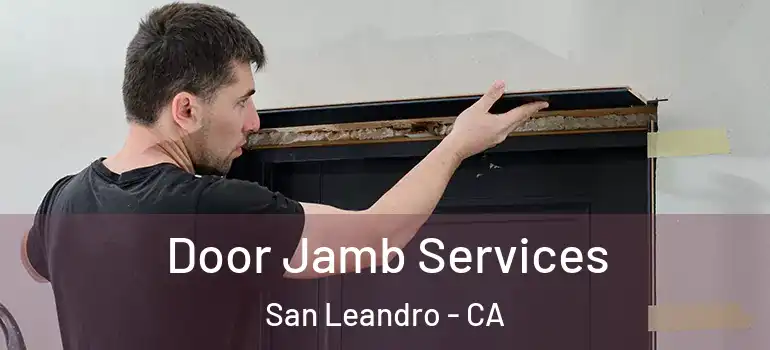  Door Jamb Services San Leandro - CA