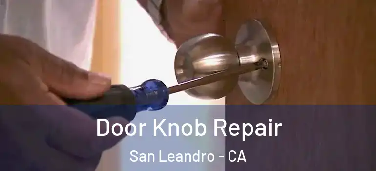  Door Knob Repair San Leandro - CA