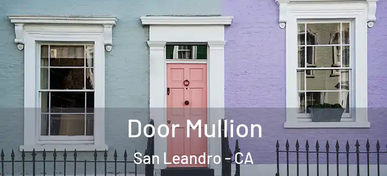  Door Mullion San Leandro - CA