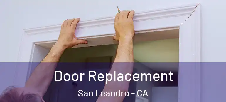  Door Replacement San Leandro - CA