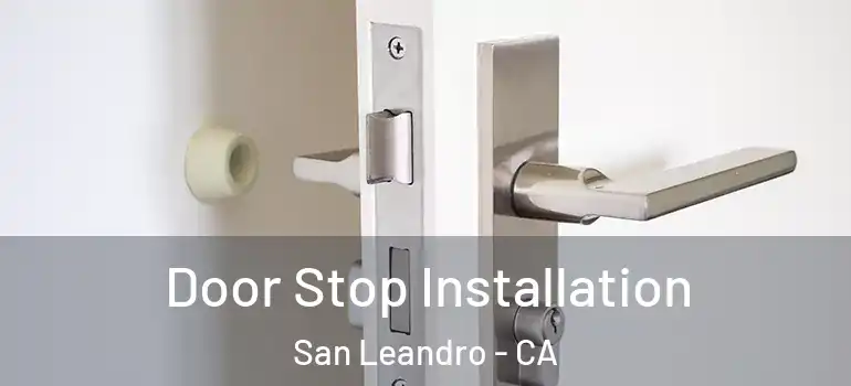  Door Stop Installation San Leandro - CA