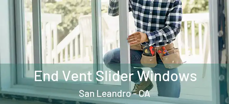  End Vent Slider Windows San Leandro - CA