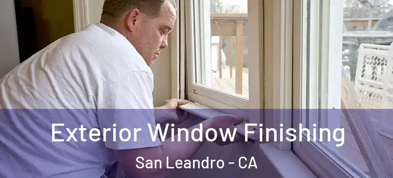  Exterior Window Finishing San Leandro - CA