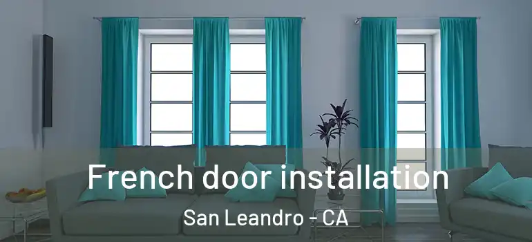  French door installation San Leandro - CA