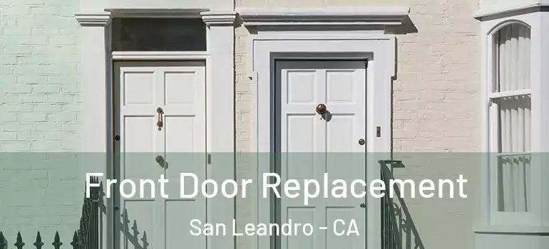  Front Door Replacement San Leandro - CA