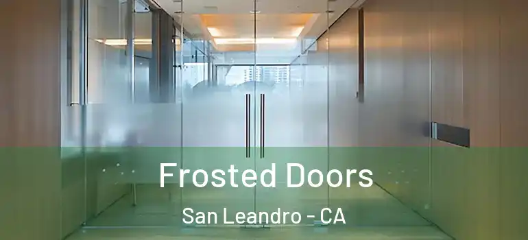  Frosted Doors San Leandro - CA
