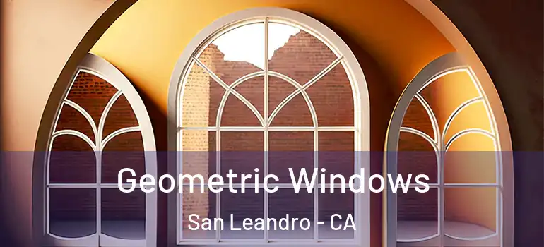  Geometric Windows San Leandro - CA