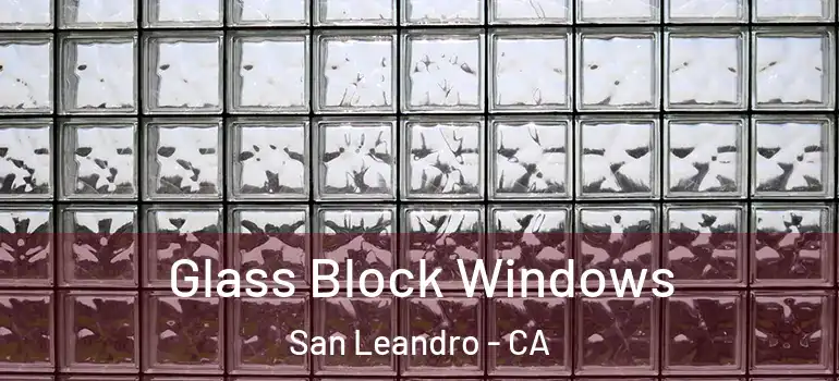  Glass Block Windows San Leandro - CA