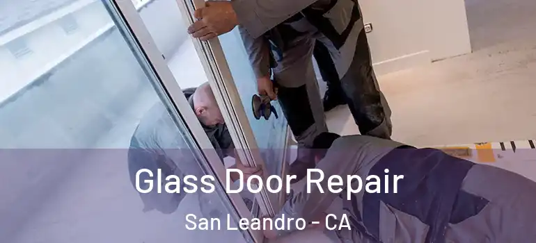  Glass Door Repair San Leandro - CA