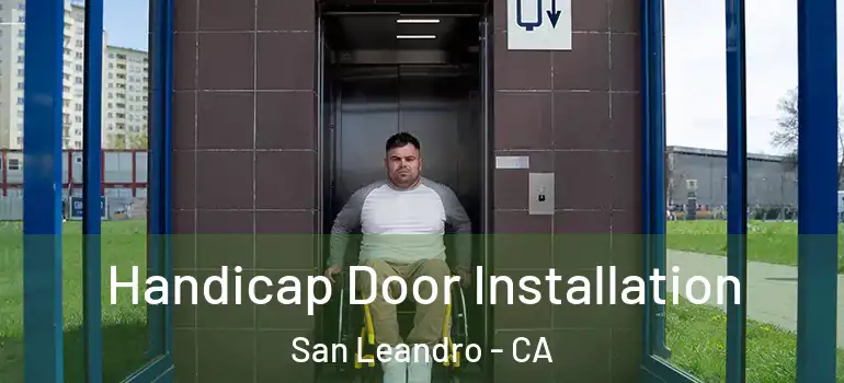  Handicap Door Installation San Leandro - CA