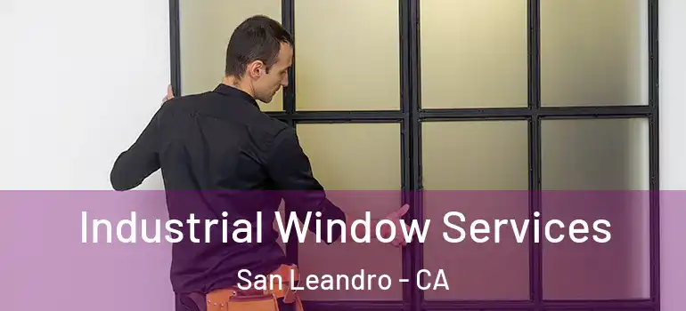  Industrial Window Services San Leandro - CA
