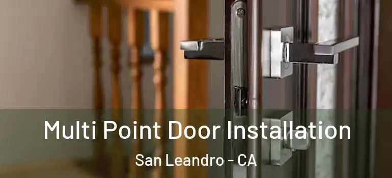  Multi Point Door Installation San Leandro - CA