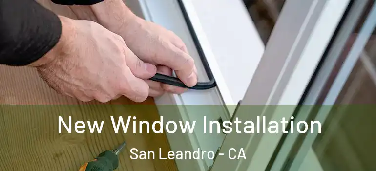  New Window Installation San Leandro - CA