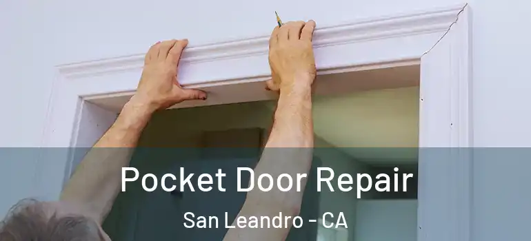  Pocket Door Repair San Leandro - CA
