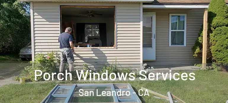  Porch Windows Services San Leandro - CA