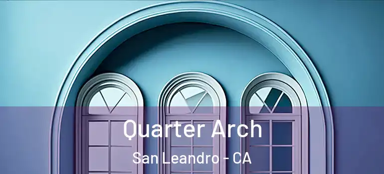  Quarter Arch San Leandro - CA