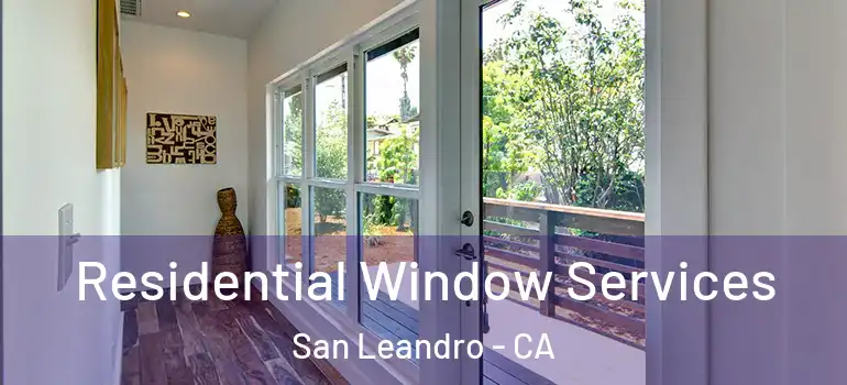  Residential Window Services San Leandro - CA