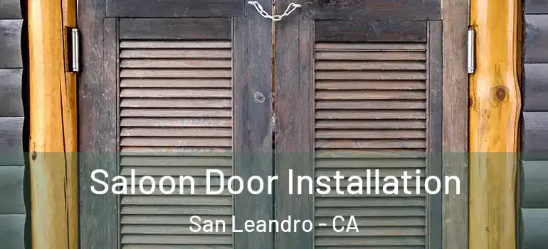  Saloon Door Installation San Leandro - CA