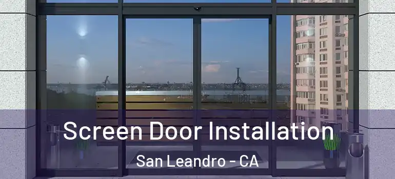  Screen Door Installation San Leandro - CA