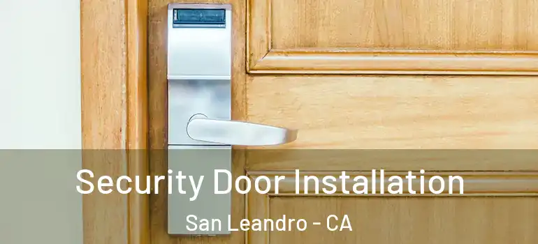  Security Door Installation San Leandro - CA