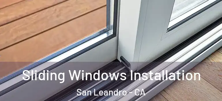 Sliding Windows Installation San Leandro - CA