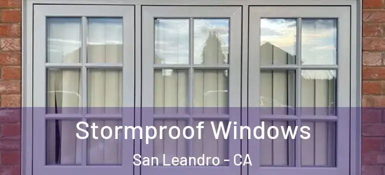 Stormproof Windows San Leandro - CA