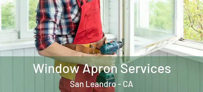  Window Apron Services San Leandro - CA