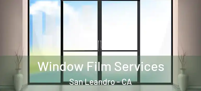  Window Film Services San Leandro - CA