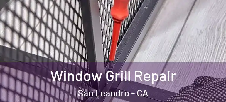  Window Grill Repair San Leandro - CA