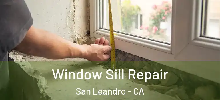  Window Sill Repair San Leandro - CA