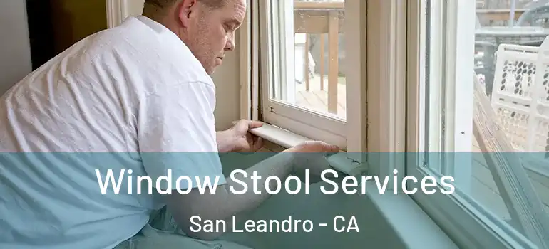  Window Stool Services San Leandro - CA